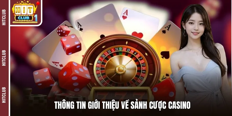 Thông tin giới thiệu về sảnh cược casino