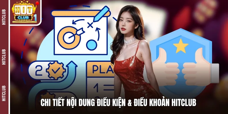 Chi tiết nội dung điều kiện & điều khoản Hitclub