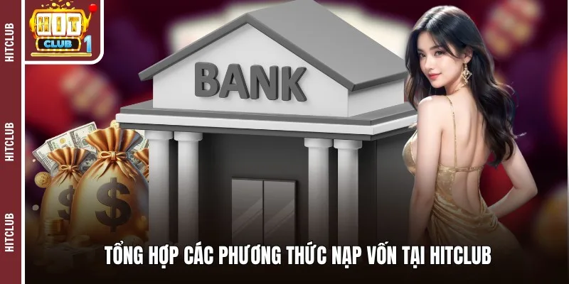 Tổng hợp các phương thức nạp vốn tại HITCLUB