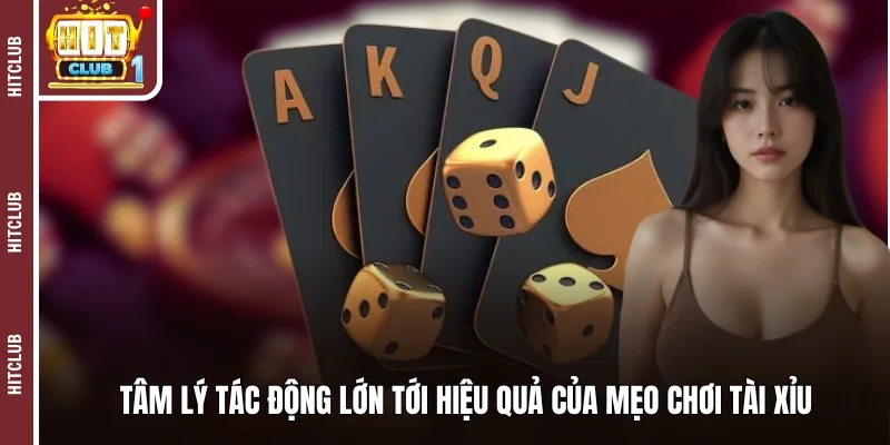 Tâm lý tác động lớn tới hiệu quả của mẹo chơi tài xỉu