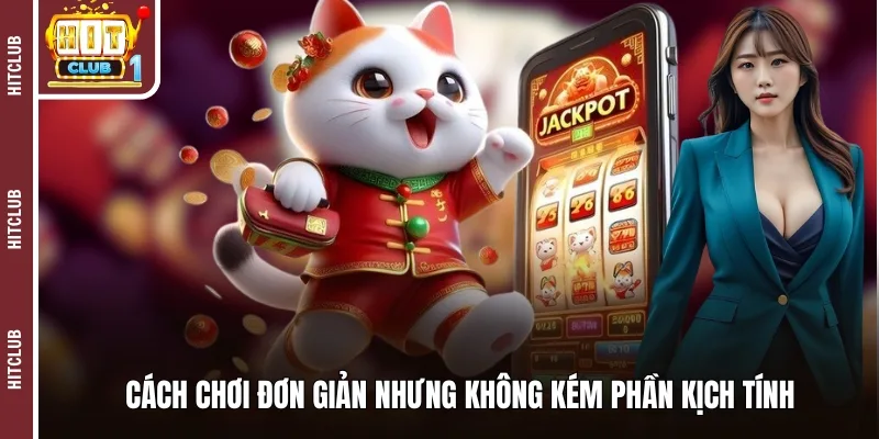 Cách chơi đơn giản nhưng không kém phần kịch tính