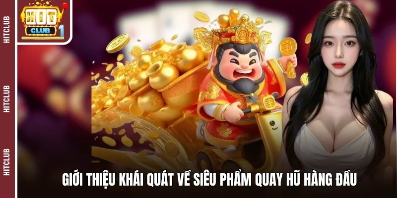 Giới thiệu khái quát về siêu phẩm quay hũ hàng đầu