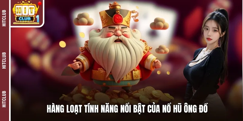 Hàng loạt tính năng nổi bật của nổ hũ Ông Đồ