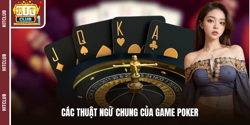 Các thuật ngữ chung của game Poker 