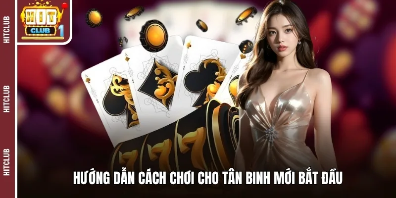 Hướng dẫn cách chơi cho tân binh mới bắt đầu